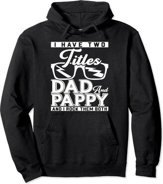 Luvdadmal I Have Two Titles Dad And Pappy Father's Day Grandpa Pullover Hoodie