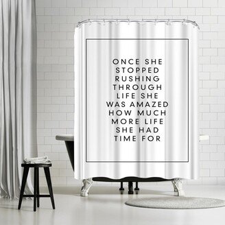 71 x 74 Shower Curtain, Once She Stopped Rushing Through Life by Motivated Type