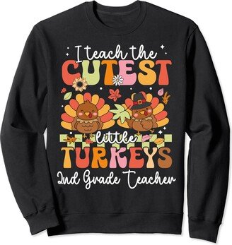 2nd Grade teacher attire 2nd Grade teacher I Teach the cutest Turkeys Thanksgiving Sweatshirt