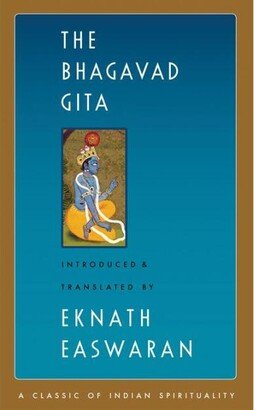 Barnes & Noble The Bhagavad Gita (Easwaran's Classics of Indian Spirituality) by Eknath Easwaran