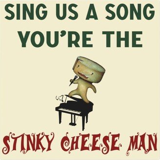 Sing Us A Song You're The Stinky Cheese Man Magnet