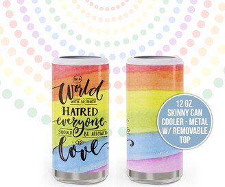 Pride Lgbtq Drinkware | Everyone Should Be Allowed To Love Stainless Steel Skinny Can Cooler Rainbow Metal Removable Top