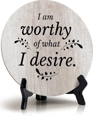 I Am Worthy Of What Desire Wood Color Circle Table Sign | 5 X 5