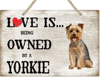 Love Is Being Owned By A Yorkie Terrier Dog Breed Themed Sign, Gift, Pet Lover-AA