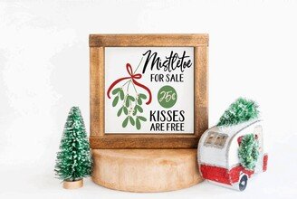 Mistletoe For Sale, Kisses Are Free, Square Wood Framed Farmhouse Sign, Christmas Decor