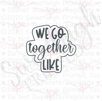 We Go Together Like Hand Lettered Cookie Cutter