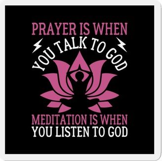 Inspirational Kiss-Cut Magnets, Prayer Is When You Talk To God Meditation Listen