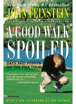 Barnes & Noble A Good Walk Spoiled: Days and Nights on the Pga Tour by John Feinstein