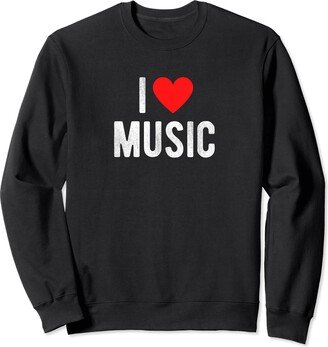 I Heart Music Funny Quote I Love Music Funny Saying Quote I Heart Music Sweatshirt