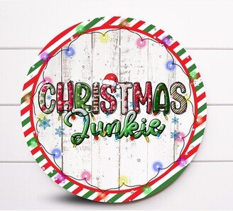 Wreath Sign, Christmas Junkie Round Metal Sugar Pepper Designs, Sign For