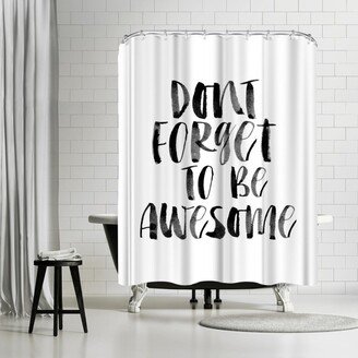 71 x 74 Shower Curtain, Dont Forget To Be Awesome by Motivated Type