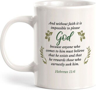 And Without Faith It Is Impossible To Please God - Hebrews 116 Coffee Mug