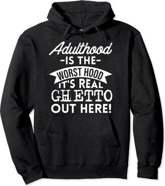 Turbam Villa Funny Apparel Adulthood Is The Worst Hood Pullover Hoodie