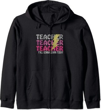 Teacher Y'all Gonna Learn Today Cute New Teacher Teacher Y'all Gonna Learn Today Cute Teach New Teacher Zip Hoodie