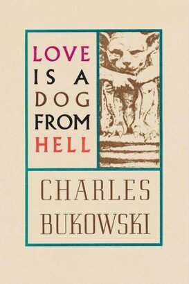 Barnes & Noble Love Is a Dog from Hell- Poems, 1974-1977 by Charles Bukowski