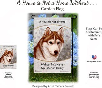 A House Is Not Home Without My Siberian Husky Red & White Brown Eyes | Can Personalize With Pets Name Garden Flag