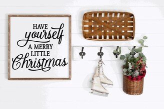 Have Yourself A Merry Little Christmas Square Wood Framed Farmhouse Sign, Decor, Holiday Wall Art, Shelf Sitter Sign