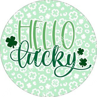 Hello Lucky Clover Shamrock Leopard Sign - Round St. Patrick's Day For Wreaths Wreath Leprechaun