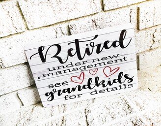 Retired, Under New Management, See Grandkids For Details, Retirement Gifts, Metal Signs, Custom Metal Sign, Retiring Gift Idea, Retiree