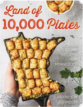Barnes & Noble Land of 10,000 Plates: Stories and Recipes from Minnesota by Patrice M. Johnson