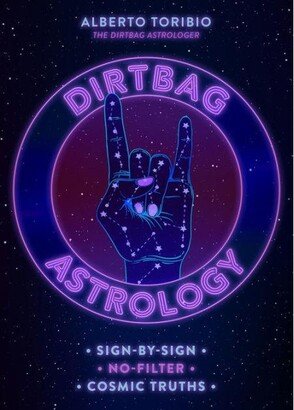 Barnes & Noble Dirtbag Astrology: Sign-by-Sign No-Filter Cosmic Truths by Alberto Toribio