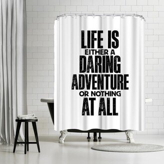 71 x 74 Shower Curtain, Life Is Either A Daring Adventure by Motivated Type