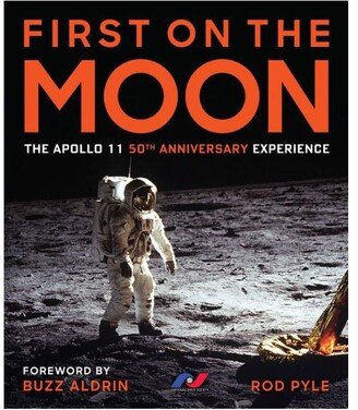 Barnes & Noble First on the Moon: The Apollo 11 50th Anniversary Experience by Rod Pyle