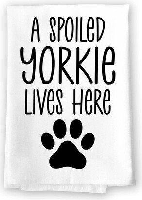 Honey Dew Gifts, A Spoiled Yorkie Lives Here, Flour Sack Towel, 27 Inch By Inch, 100% Cotton, Home Decor, Tea Towels, Absorbent