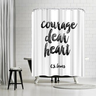 71 x 74 Shower Curtain, Courage Dear Heart by Motivated Type