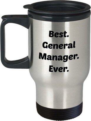 General Manager Travel Mug - Best Ever Funny Insulated Tumbler Birthday Christmas Gag Gifts Idea