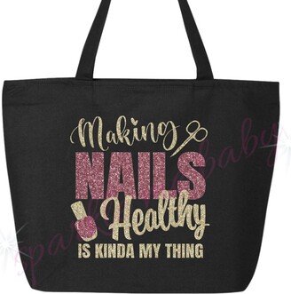 Making Nails Healthy Is Kinda My Thing Tote Bag in Pink Or Black ~ Nail Tech Zippered Canvas