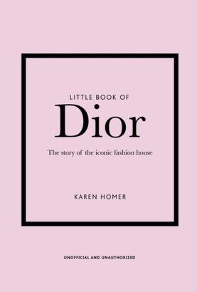 Barnes & Noble Little Book of Dior- The Story of the Iconic Fashion House by Karen Homer