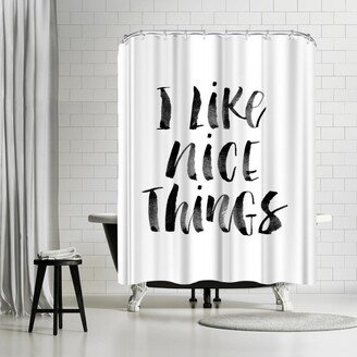 71 x 74 Shower Curtain, I Like Nice Things by Motivated Type