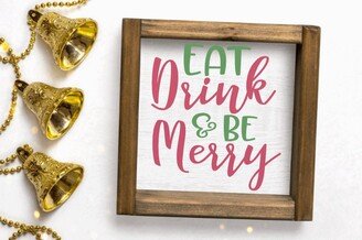 Eat Drink Be Merry Wood Framed Sign, Christmas Farmhouse Decor, Rustic Wall Art, Festive Holiday Decoration