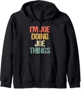 Funny Joe Sayings & Funny Joe Designs I'm Joe Doing Joe Things - Funny Saying Joseph Joey Cool Joe Zip Hoodie