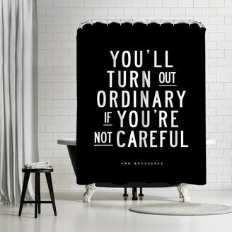 71 x 74 Shower Curtain, Youll Turn Out Ordinary by Motivated Type