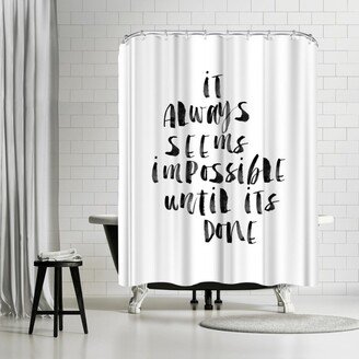 71 x 74 Shower Curtain, It Always Seems Impossible Until Its Done by Motivated Type