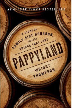 Barnes & Noble Pappyland - A Story of Family, Fine Bourbon, and the Things that Last by Wright Thompson