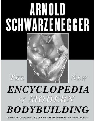 Barnes & Noble The New Encyclopedia of Modern Bodybuilding- The Bible of Bodybuilding, Fully Updated and Revised by Arnold Schwarzenegger