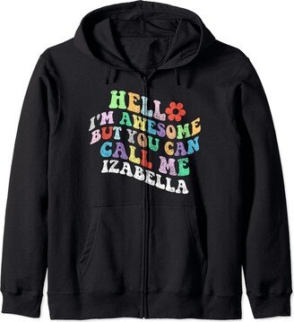 Personalized Name Mother's Day outfit For Women Retro Groovy Hello I'm Awesome But You Can Call Me Izabella Zip Hoodie