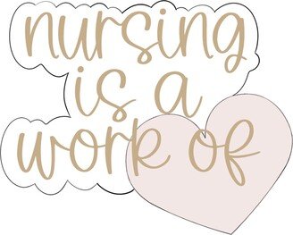 Nursing Is A Work Of Heart Plaque Cookie Cutter