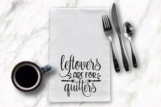 Leftovers Are For Quitters Tea Towel, Humorous Kitchen Towels, Gift, Housewarming Gift, Bridal Gift