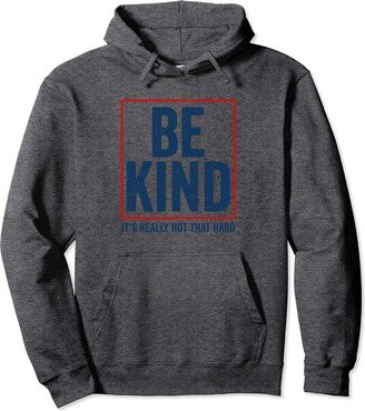 Vintage Be Kind It's Really Not That Hard Funny Be Kind It's Really Not That Hard Retro Vintage Pullover Hoodie