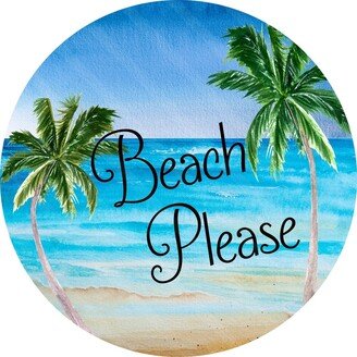 Beach Please - Palm Trees Sandy Ocean Waves Summer Sign Metal