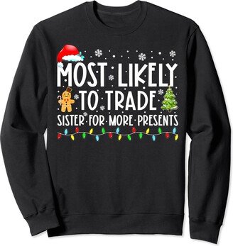 Ugly Christmas Sweater Tees Most Likely To Trade Sister For More Presents Christmas Sweatshirt