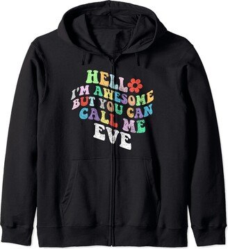 Personalized Name Mother's Day outfit For Women Retro Groovy Hello I'm Awesome But You Can Call Me Eve Zip Hoodie