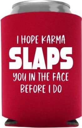 I Hope Karma Slaps You in The Face Before Do - Funny Can Cooler Gift Beer Huggie Stocking Stuffer