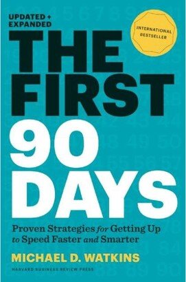 Barnes & Noble The First 90 Days- Proven Strategies for Getting Up to Speed Faster and Smarter (Updated and Expanded) by Michael D. Watkins