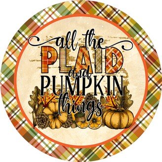 All The Plaid & Pumpkin Things Sign, Fall Wreath Autumn Attachment, Door Hanger, Sweet Magnolia, Nonni