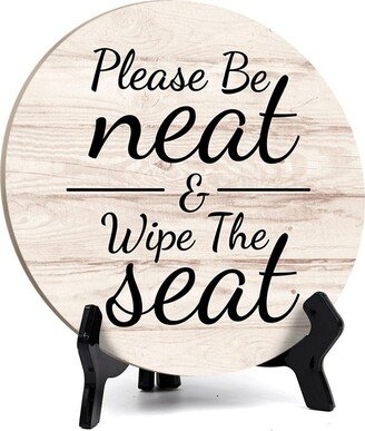 Round Please Be Neat & Wipe The Seat, Decorative Bathroom Table Sign With Acrylic Easel | 5 X 5